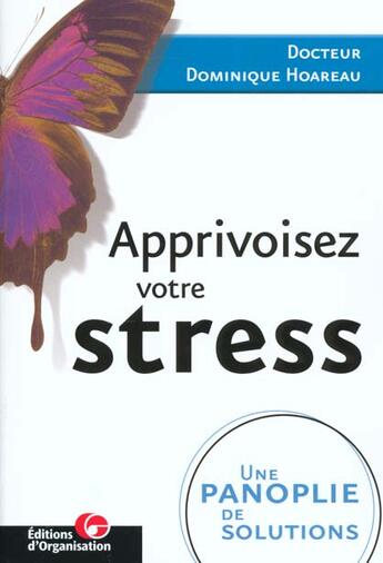Couverture du livre « Apprivoisez votre stress - une panoplie de solutions » de Dominique Hoareau aux éditions Organisation