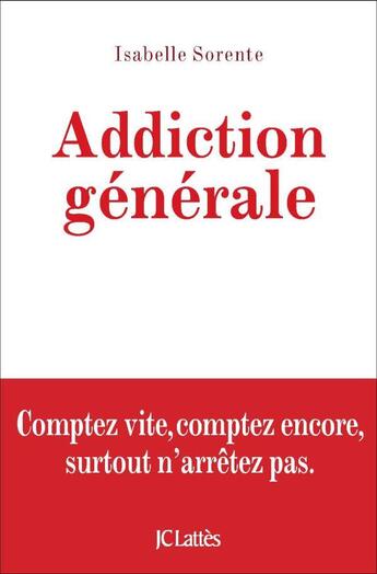 Couverture du livre « Addiction générale » de Isabelle Sorente aux éditions Lattes