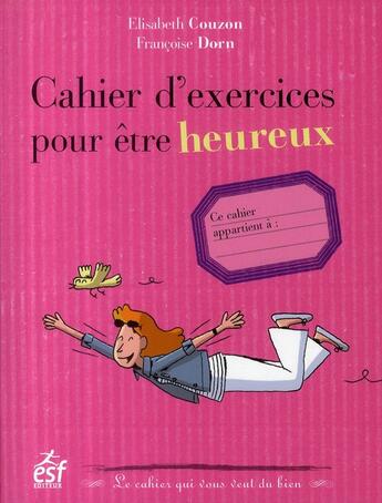 Couverture du livre « Cahier d'exercices pour être heureux » de Couzon/Dorn aux éditions Esf Prisma