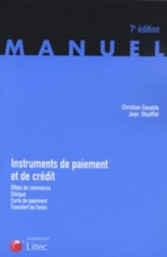 Couverture du livre « Instruments de paiement et de crédit ; effets de commerce, chèque, carte de paiement, transfert de fonds » de Christian Gavalda et Jean Stoufflet aux éditions Lexisnexis