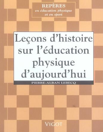 Couverture du livre « Leçons d'histoire sur l'éducation physique d'aujourd'hui » de Pierre-Alban Lebecq aux éditions Vigot