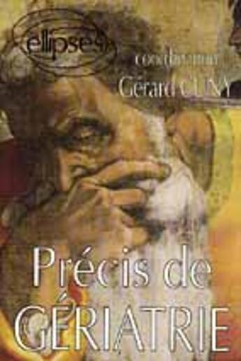 Couverture du livre « Precis de geriatrie » de Cuny Gerard aux éditions Ellipses