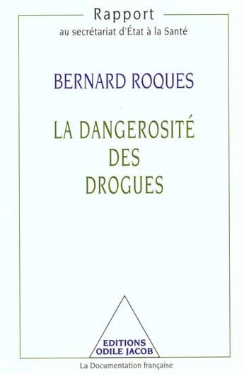 Couverture du livre « La dangerosite des drogues » de Bernard Roques aux éditions Odile Jacob