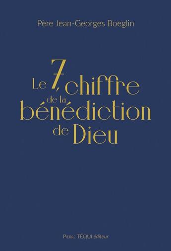 Couverture du livre « Le 7, chiffre de la bénédiction de Dieu » de Jean-Georges Boeglin aux éditions Tequi