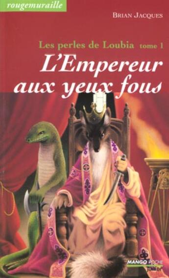 Couverture du livre « Rougemuraille - Les perles de Loubia Tome 1 : l'empereur aux yeux fous » de Brian Jacques aux éditions Mango