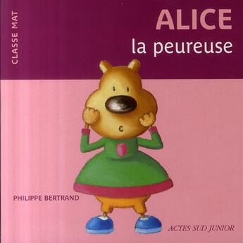 Couverture du livre « Alice la peureuse » de Bertrand Philippe aux éditions Actes Sud