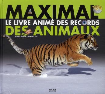 Couverture du livre « Maximal ; le livre animé des records des animaux » de Pascale Hédelin et Laurence Bar aux éditions Milan