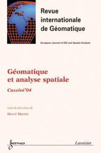 Couverture du livre « Geomatique et analyse spatiale cassini'04 revue internationale de geomatique vol 15 n 2 2005 » de Martin aux éditions Hermes Science Publications