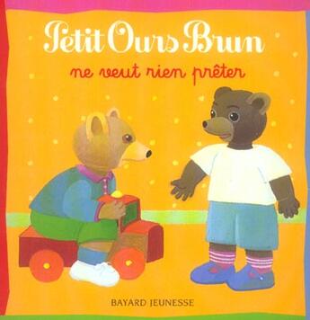 Couverture du livre « Petit Ours Brun ne veut rien prêter (édition 2005) » de Marie Aubinais aux éditions Bayard Jeunesse