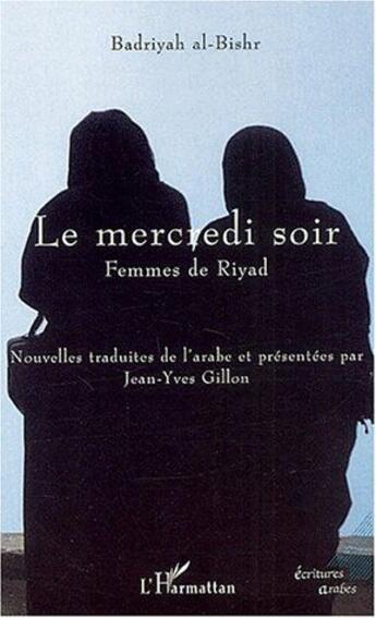 Couverture du livre « Le mercredi soir ; femmes de Riyad » de Badriyah Al-Bishr aux éditions L'harmattan