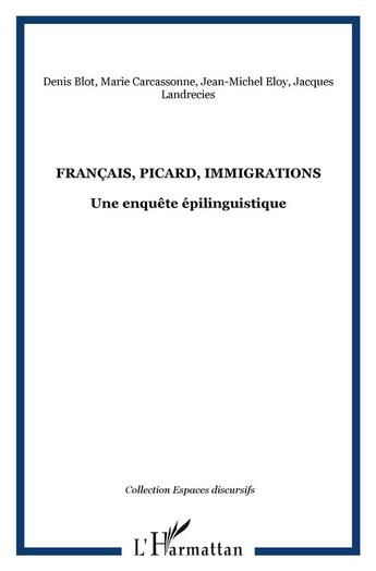 Couverture du livre « Francais, picard, immigrations - une enquete epilinguistique » de Eloy/Landrecies/Blot aux éditions L'harmattan