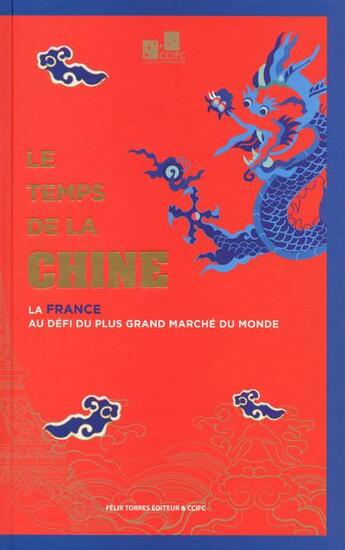 Couverture du livre « Le temps de la chine - la france au defi du plus grand marche du monde » de Chambre De Commerce aux éditions Cherche Midi