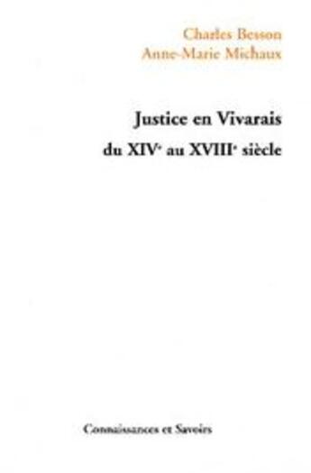 Couverture du livre « Justice en vivarais du XIV au XVIII siècle » de Besson / Michaux aux éditions Connaissances Et Savoirs