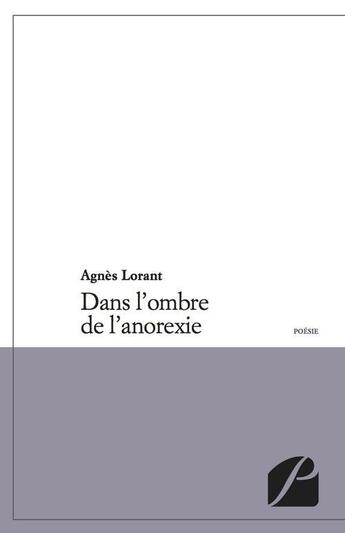 Couverture du livre « Dans l'ombre de l'anorexie » de Agnes Lorant aux éditions Editions Du Panthéon