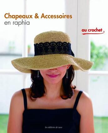 Couverture du livre « Chapeaux & accessoires en raphia et au crochet » de  aux éditions De Saxe