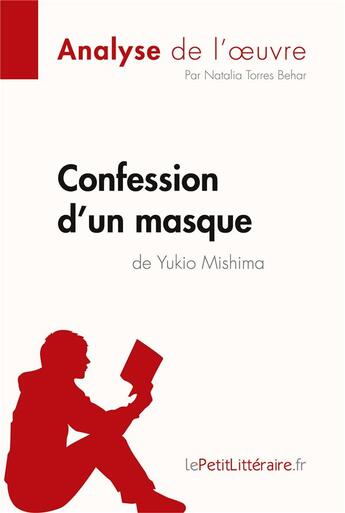 Couverture du livre « Confession d'un masque de Yukio Mishima (Analyse de l'oeuvre) : Analyse complète et résumé détaillé de l'oeuvre » de Lepetitlitteraire aux éditions Lepetitlitteraire.fr