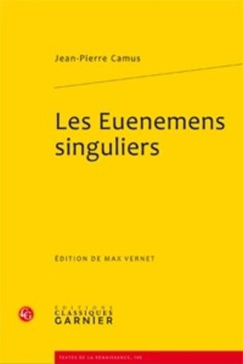 Couverture du livre « Les euenemens singuliers » de Jean-Pierre Camus aux éditions Classiques Garnier