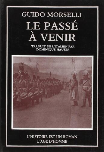 Couverture du livre « Le passe a venir » de Guido Morselli aux éditions L'age D'homme