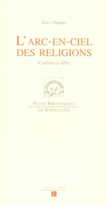 Couverture du livre « L'arc-en-ciel des religions » de Jean Dumas aux éditions Labor Et Fides