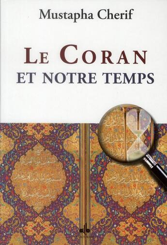 Couverture du livre « Le Coran et notre temps » de Mustapha Cherif aux éditions Albouraq