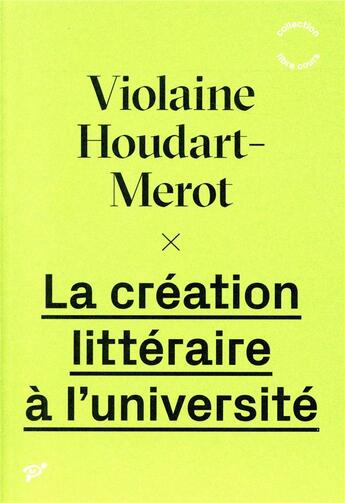 Couverture du livre « La création littéraire à l'université » de Violaine Houdart-Merot aux éditions Pu De Vincennes