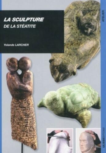 Couverture du livre « La sculpture de la stéatite » de Yolande Larcher aux éditions Ulisse