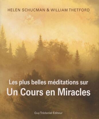 Couverture du livre « Les plus belles méditations sur un cours en miracles » de Schucman et Thetford aux éditions Guy Trédaniel