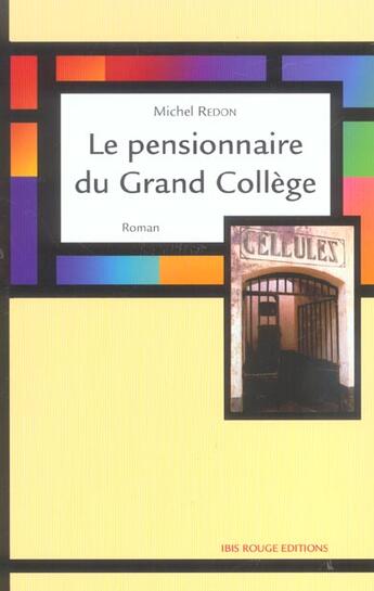 Couverture du livre « Le pensionnaire du grand college - roman » de Michel Redon aux éditions Ibis Rouge