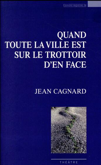 Couverture du livre « Quand toute la ville est sur le trottoir d'en face » de Jean Cagnard aux éditions Espaces 34