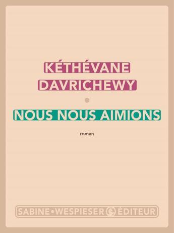 Couverture du livre « Nous nous aimions » de Kethevane Davrichewy aux éditions Sabine Wespieser
