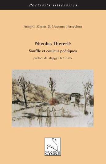 Couverture du livre « Nicolas Dieterlé ; souffle et couleur poétiques » de Gaetano Persechini et Annpôl Kassis aux éditions Editions Du Cygne