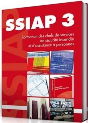 Couverture du livre « SSIAP 3 ; formation des chefs de services de sécurité incendie et d'assistance à personnes » de Raymond Fusilier et Clement Cognon et Jean-Marc Van Cauwenberghe aux éditions France Selection