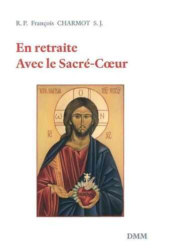 Couverture du livre « En retraite avec le Sacré-Coeur » de François Charmot aux éditions Dominique Martin Morin