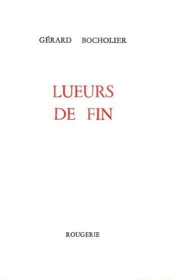 Couverture du livre « Lueurs de fin » de Gerard Bocholier aux éditions Rougerie