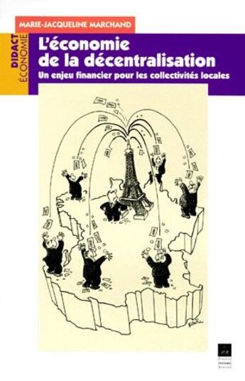 Couverture du livre « L'économie de la décentralisation ; un enjeu financier pour les collectivités locales » de Marie-Jacqueline Marchand aux éditions Pu De Rennes