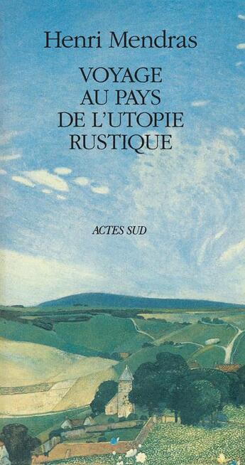 Couverture du livre « Voyage au pays de l'utopie rustique » de Henri Mendras aux éditions Actes Sud