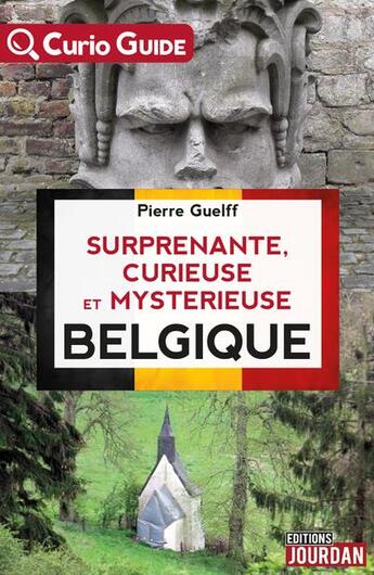 Couverture du livre « Surprenante, curieuse et mystérieuse Belgique » de Pierre Guelff aux éditions Jourdan