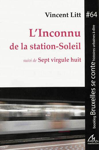 Couverture du livre « L'inconnu de la station-soleil ; sept virgule huit » de Vincent Litt aux éditions Maelstrom