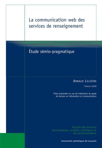 Couverture du livre « La communication web des services de renseignement - etude semio-pragmatique » de Lelievre Arnaud aux éditions Pu De Louvain