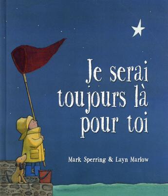 Couverture du livre « Je serai toujours la pour toi » de Mark Sperring et Layn Marlow aux éditions Kaleidoscope