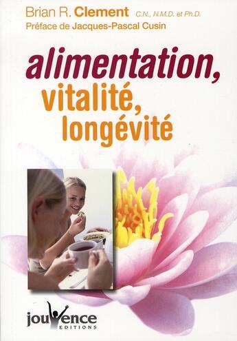 Couverture du livre « Alimentation, vitalité, longévité » de Clement Brian aux éditions Jouvence