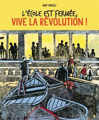 Couverture du livre « L'école est fermee, vive la revolution ! » de May Angeli aux éditions La Joie De Lire