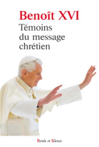 Couverture du livre « Témoins du message chrétien » de Benoit Xvi aux éditions Parole Et Silence