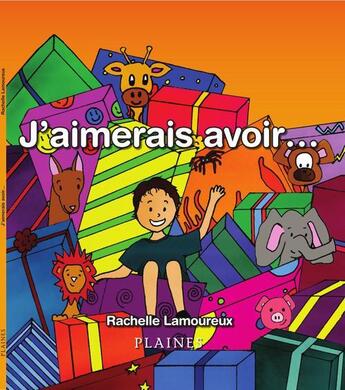 Couverture du livre « J'aimerais avoir... » de Lamoureux Rachelle aux éditions Les Plaines Du Canada