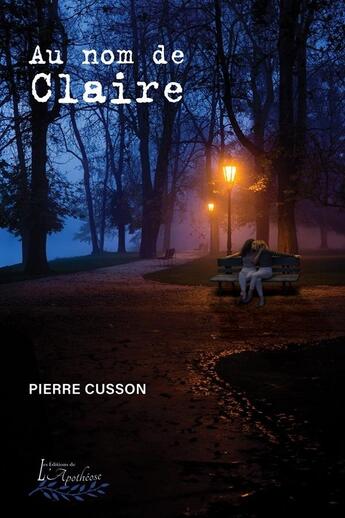 Couverture du livre « Au nom de Claire » de Pierre Cusson aux éditions Distribulivre