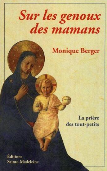 Couverture du livre « Sur les genoux des mamans » de Monique Berger aux éditions Sainte Madeleine