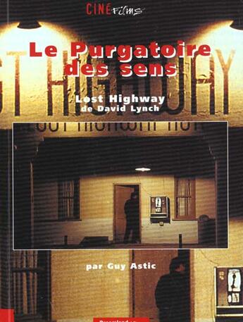 Couverture du livre « Le Purgatoire Du Sens ; Lost Highway De David Lynch » de Guy Astic aux éditions Dreamland