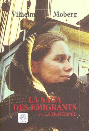 Couverture du livre « La saga des emigrants - tome 2 - la traversee » de Moberg Vilhelm aux éditions Gaia