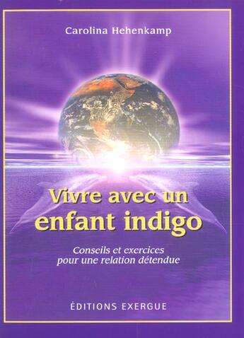 Couverture du livre « Vivre avec un enfant indigo » de Carolina Hehenkamp aux éditions Exergue