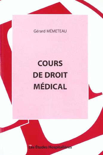 Couverture du livre « Cours de droit medical » de Gérard Memeteau aux éditions Les Etudes Hospitalieres